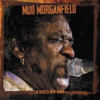 Mud Morganfield: The Blues Is In My Blood