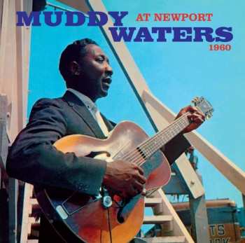 Muddy Waters: At Newport 1960 Plus Sings "Big Bill" (The Definitive Remastered Edition)