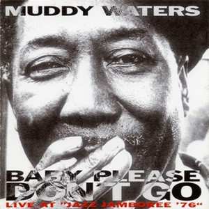 Album Muddy Waters: Baby, Please Don't Go. Live At "Jazz Jamboree '76"