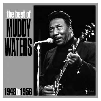 Muddy Waters: The Best Of Muddy Waters (1948-1956)