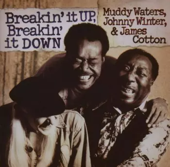 Muddy Waters: Breakin' It Up, Breakin' It Down