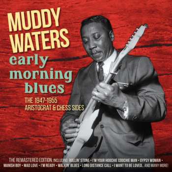 Album Muddy Waters: Early Morning Blues - The 1947-1955 Aristocrat & Chess Sides