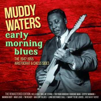 2CD Muddy Waters: Early Morning Blues - The 1947-1955 Aristocrat & Chess Sides 510579