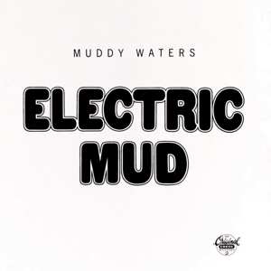 Album Muddy Waters: Electric Mud