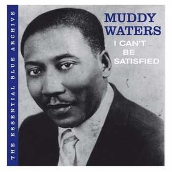 Album Muddy Waters: I Can't Be Satisfied