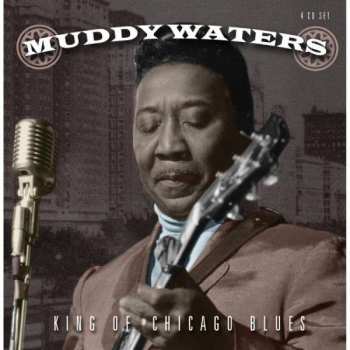 4CD/Box Set Muddy Waters: King Of Chicago Blues 410392