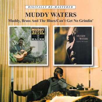 CD Muddy Waters: Muddy, Brass & The Blues / Can't Get No Grindin' 534469