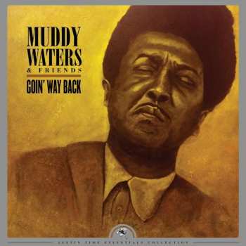 Album Muddy Waters: Muddy Waters & Friends - Goin' Way Back