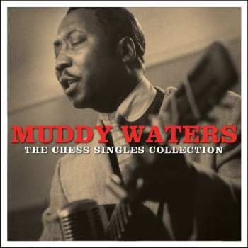 Album Muddy Waters: The Chess Singles Collection (The A-Sides)
