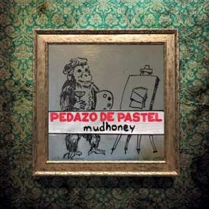 Album Mudhoney: Pedazo De Pastel