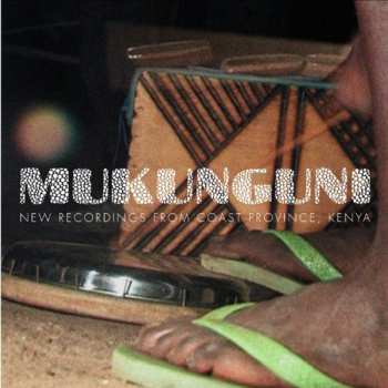 Mukunguni: New Recordings From Coast Province, Kenya