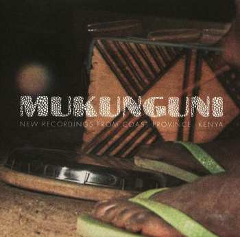 CD Mukunguni: New Recordings From Coast Province, Kenya 415148