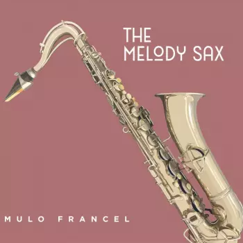 Mulo Francel: The Melody Sax