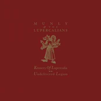 Album Munly & The Lupercalians: Kinnery of Lupercalia; Undelivered Legion