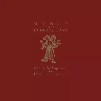 Munly & The Lupercalians: Kinnery of Lupercalia; Undelivered Legion