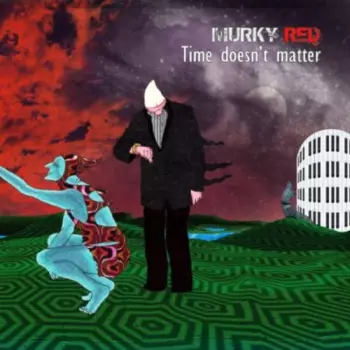 Murky Red: Time Doesn't Matter