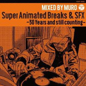 Album Muro: Super Animated Breaks & Sfx 〜 30 Years And Still Counting 〜