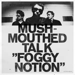 Mushmouthed Talk: Foggy Notion