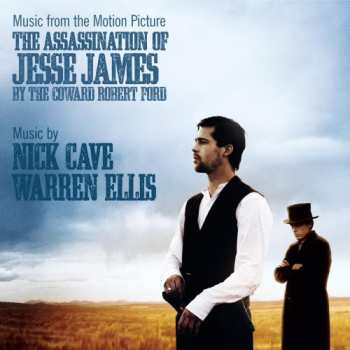 Album Nick Cave & Warren Ellis: Music From The Motion Picture - The Assassination Of Jesse James By The Coward Robert Ford