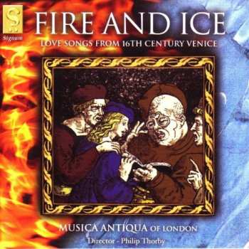 Album Musica Antiqua Of London: Fire And Ice - Love Songs From 16th Century Venice 