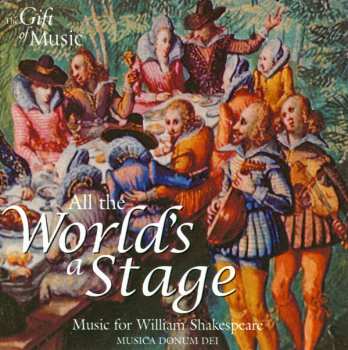 Album Musica Donum Dei: All The World's A Stage: Music For William Shakespeare