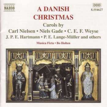 Musica Ficta: A Danish Christmas - Carols By Carl Nielsen · Niels Gade · C. E. F. Weyse · J. P. E. Hartmann · P. E. Lange-Müller And Others