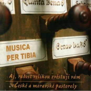 Album Musica Per Tibia: Aj, Radost Velikou Zvěstuji Vám - České A Moravské Pastorely