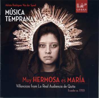Album Música Temprana: Muy Hermosa Es María - Villancicos From La Real Audiencia De Quito