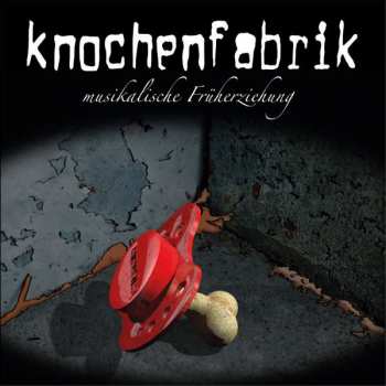 Album Knochenfabrik: Musikalische Früherziehung 