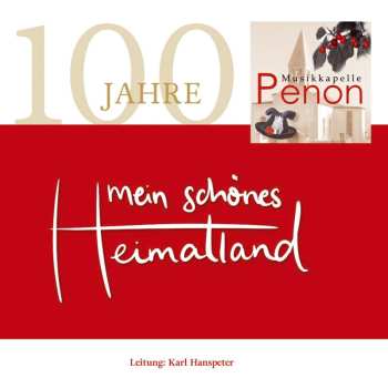 Album Musikkapelle Penon: Mein Schönes Heimatland-100 Jahre