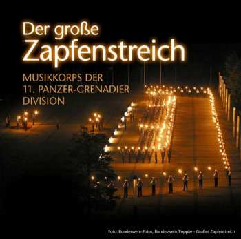 Album Musikkorps Der 11. Panzer-Grenadier-Division: Der Große Zapfenstreich / Großes Historisches Marschpotpourri