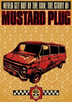 Album Mustard Plug: Never Get Out Of The Van: The Story Of Mustard Plug