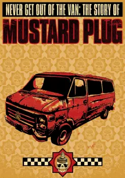 Mustard Plug: Never Get Out Of The Van: The Story Of Mustard Plug