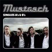 Mustasch: Singles A's & B's