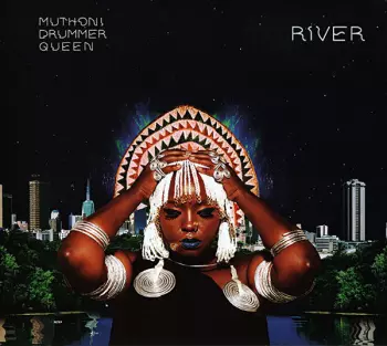Muthoni The Drummer Queen: River