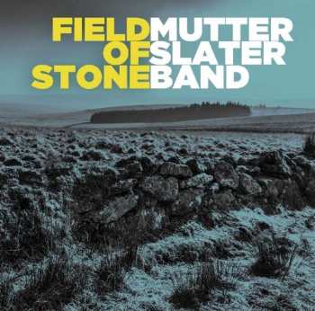Album Mutter Slater: Field Of Stone