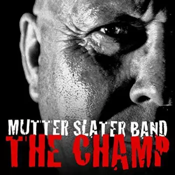 Mutter Slater: The Champ
