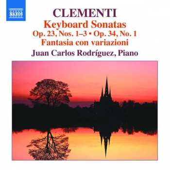 Album Muzio Clementi: Keyboard Sonatas Op. 23, Nos. 1-3; Op. 34, No. 1