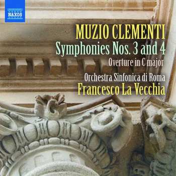 Muzio Clementi: Symphonies Nos. 3 And 4 / Overture In C Major