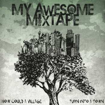 CD My Awesome Mixtape: How Could A Village Turn Into A Town 232237