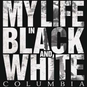 Album My Life In Black And White: Columbia