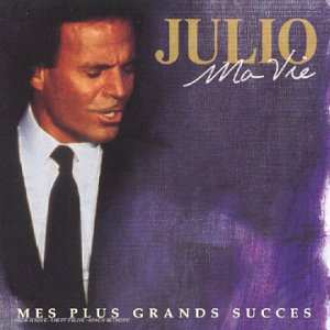 Album Julio Iglesias: My Life (The Greatest Hits)