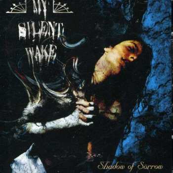 Album My Silent Wake: Shadow Of Sorrow