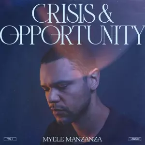 Myele Manzanza: Crisis & Opportunity (Vol 1) (London)