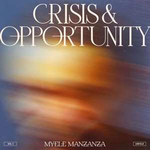 Myele Manzanza: Crisis & Opportunity Vol. 3