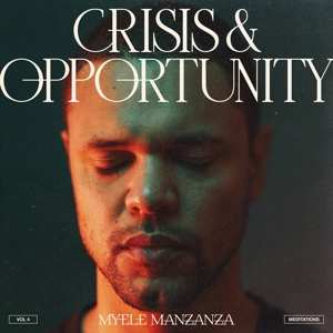 Myele Manzanza: Crisis & Opportunity Vol. 4: Meditations