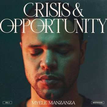 LP Myele Manzanza: Crisis & Opportunity Vol. 4: Meditations 498272