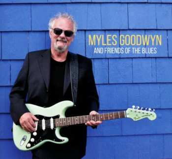 Album Myles Goodwyn: And Friends Of The Blues