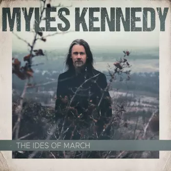 Myles Kennedy: The Ides Of March