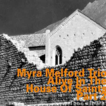 Album Myra Melford Trio: Alive In The House Of Saints